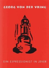 Umschlagmotiv des Ausstellungskataloges: Georg von der Vring, Schlossturm in Jever, Holzschnitt, 1925, aus dem Gedichtband 'Südergast'